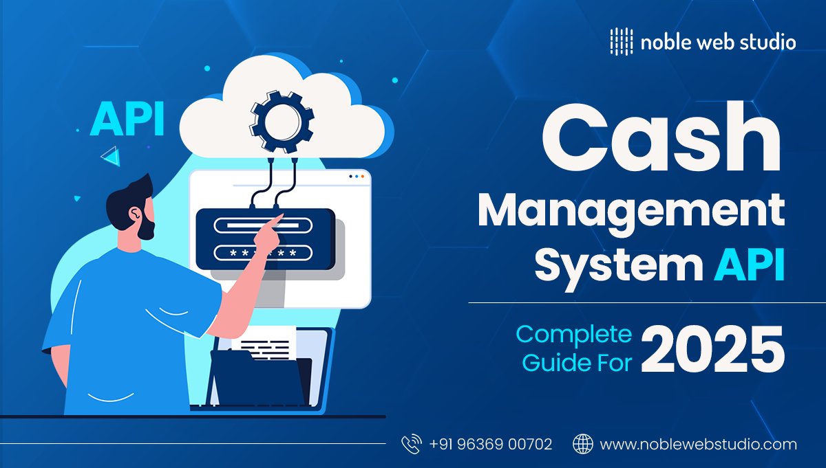 What is Cash Management System API? A Complete Guide for 2025 | NobleWebStudio